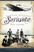 Hidden History of Sarasota - Paperback