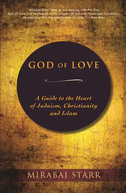 God of Love: A Guide to the Heart of Judaism, Christianity, and Islam - Paperback