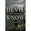The Devil We Don't Know: The Dark Side of Revolutions in the Middle East - Paperback