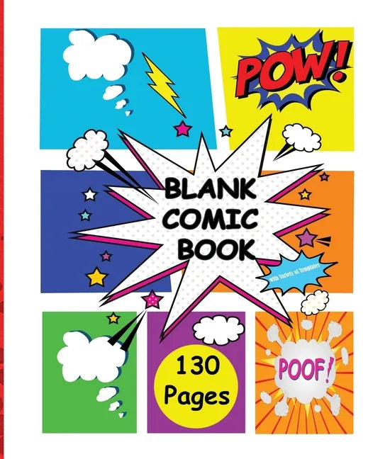 Blank Comic Book: WithVariety of Templates-More than 130 Blank Pages for Kids and Adults to Unleash Creativity - Paperback