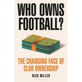 Who Owns Football?: The Changing Face of Club Ownership - Hardcover