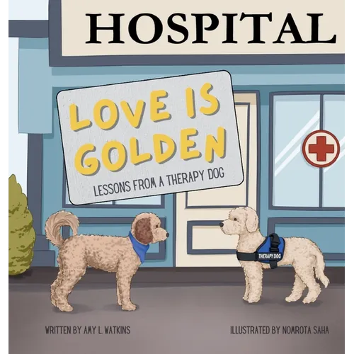 Love is Golden: Lessons From a Therapy Dog - Hardcover