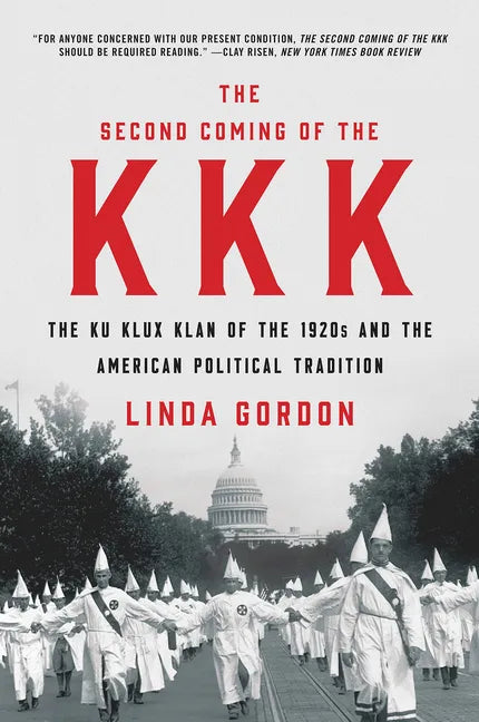 The Second Coming of the KKK: The Ku Klux Klan of the 1920s and the American Political Tradition - Paperback