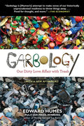 Garbology: Our Dirty Love Affair with Trash - Paperback