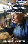 Savoring the Moments: True Stories of Happiness, Sadness, and Everything in Between - Paperback