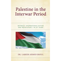 Palestine in the Interwar Period: Between Internationalization and Revolution (1918-1939) - Hardcover