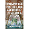Reenvisioning Peacebuilding and Conflict Resolution in Islam - Paperback