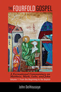 The Fourfold Gospel, Volume 1: A Formational Commentary on Matthew, Mark, Luke, and John: From the Beginning to the Baptist - Hardcover