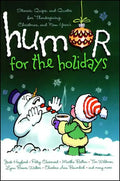 Humor for the Holidays: Stories, Quips, and Quotes for Thanksgiving, Christmas, and New Years - Paperback