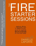 The Fire Starter Sessions: A Soulful + Practical Guide to Creating Success on Your Own Terms - Paperback