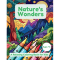 Nature's Wonders: A Relaxing Coloring Book for Kids - Paperback