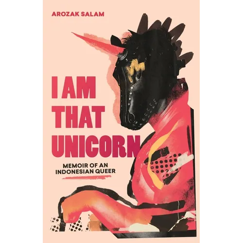 I Am That Unicorn: Memoir of an Indonesian Queer - Paperback