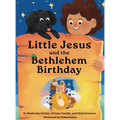 Little Jesus and the Bethlehem Birthday: The Little Jesus Chronicles - Hardcover