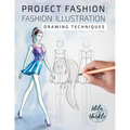 Project Fashion: Fashion Illustration (Drawing Techniques) - Paperback