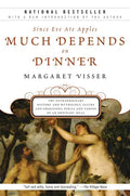 Much Depends on Dinner: The Extraordinary History and Mythology, Allure and Obsessions, Perils and Taboos of an Ordinary Mea - Paperback