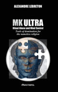MK Ultra - Ritual Abuse and Mind Control: Tools of domination for the nameless religion - Hardcover