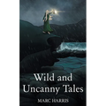 Wild and Uncanny Tales - Hardcover