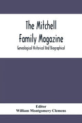The Mitchell Family Magazine; Genealogical Historical And Biographical - Paperback