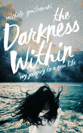 The Darkness Within: My Journey to a New Life - Paperback