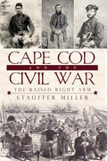 Cape Cod and the Civil War: The Raised Right Arm - Paperback