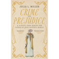 Crime and Prejudice: A playful peek behind the scenes of Jane Austen's world - Paperback