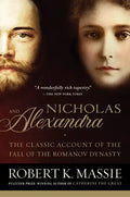Nicholas and Alexandra: The Classic Account of the Fall of the Romanov Dynasty - Paperback