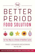 Better Period Food Solution: Eat Your Way to a Lifetime of Healthier Cycles - Paperback