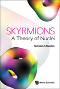 Skyrmions - A Theory of Nuclei - Hardcover