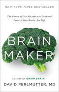 Brain Maker: The Power of Gut Microbes to Heal and Protect Your Brain for Life - Hardcover