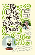 Curse of the Labrador Duck: My Obsessive Quest to the Edge of Extinction - Paperback