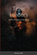 Toxic Leaders: Are They Poisoning Your Workplace? - Paperback