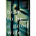 How To Be a Good Wife - Paperback
