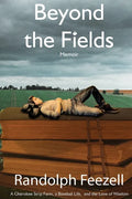 Beyond the Fields: A Cherokee Strip Farm, a Baseball Life, and the Love of Wisdom - Paperback
