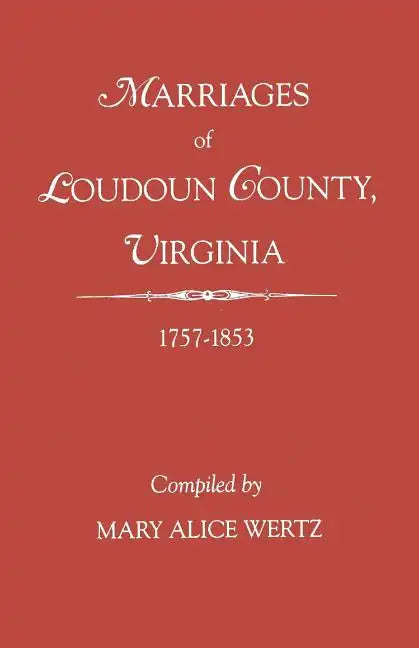 Marriages of Loudoun County, Virginia, 1757-1853 - Paperback