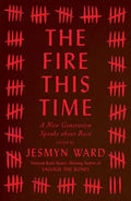The Fire This Time: A New Generation Speaks about Race - Hardcover