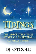 Tidings: The Absolutely True Story of Christmas (As Far As I Know) - Paperback
