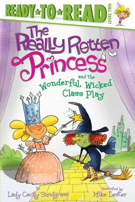 The Really Rotten Princess and the Wonderful, Wicked Class Play - Hardcover