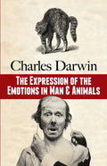 The Expression of the Emotions in Man and Animals - Paperback