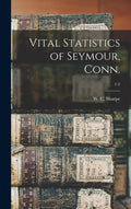 Vital Statistics of Seymour, Conn.; 1-2 - Hardcover