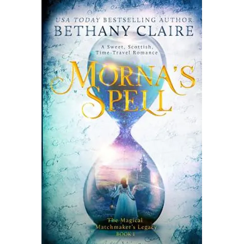 Morna's Spell: A Sweet, Scottish, Time Travel Romance - Paperback