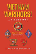 Vietnam Warriors! A Recon Story: Taylor's Tigers Alpha Company 2nd Platoon 1st Reconnaissance Battalion 1st Marine Division - Paperback