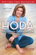 Hoda: How I Survived War Zones, Bad Hair, Cancer, and Kathie Lee - Paperback
