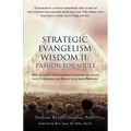 Strategic Evangelism Wisdom II: Passion for Souls: How to obtain the Knowledge to Impart the Gospel with Confidence and Rescue Souls from Perishing. - Paperback