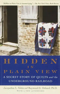 Hidden in Plain View: A Secret Story of Quilts and the Underground Railroad - Paperback
