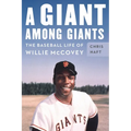 A Giant Among Giants: The Baseball Life of Willie McCovey - Hardcover