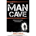 The Man Cave: Finding Your Sanctuary for Life Development - Paperback
