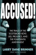 Accused!: The Trials of the Scottsboro Boys: Lies, Prejudice, and the Fourteenth Amendment - Hardcover