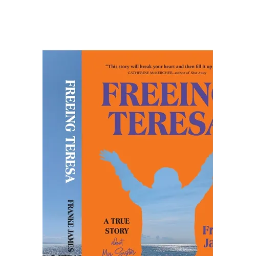 Freeing Teresa: A True Story about My Sister and Me - Paperback