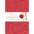 Simple Stunning Wedding Etiquette: Traditions, Answers, and Advice from One of Today's Top Wedding Planners - Hardcover