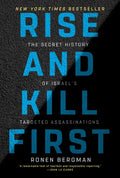 Rise and Kill First: The Secret History of Israel's Targeted Assassinations - Paperback